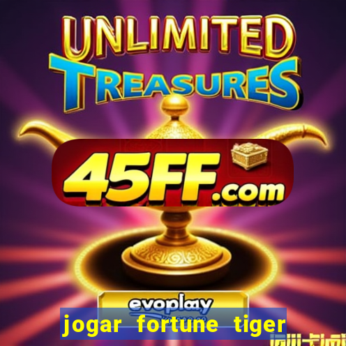 jogar fortune tiger de graca